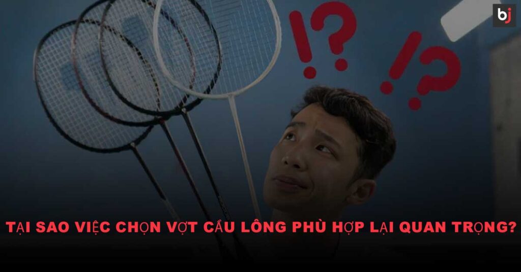 Vợt Cầu Lông Phù Hợp